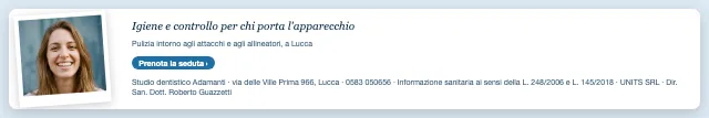 Igiene e controllo per chi porta l'apparecchio · Pulizia intorno agli attacchi e agli allineatori, a Lucca. · Prenota la seduta · [ Informazione sanitaria ai sensi della legge n. 248 (04/08/2006) e legge n. 145 (30/12/2018) - UNITS SRL - Dir. San. Dott. Roberto Guazzetti - Valido solo se condizioni cliniche idonee ]