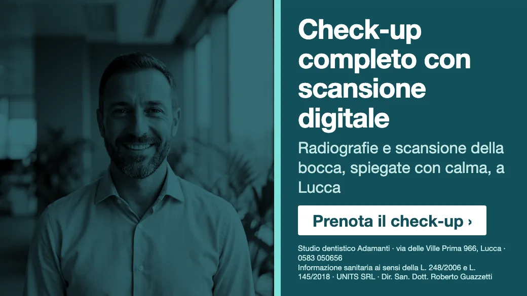 Check-up completo con scansione digitale · Radiografie e scansione della bocca, spiegate con calma, a Lucca. Studio dentistico Adamanti, via delle Ville Prima 966, Lucca, zona San Marco. Si riceve su appuntamento. · Prenota il check-up · [ Informazione sanitaria ai sensi della legge n. 248 (04/08/2006) e legge n. 145 (30/12/2018) - UNITS SRL - Dir. San. Dott. Roberto Guazzetti - Valido solo se condizioni cliniche idonee ]