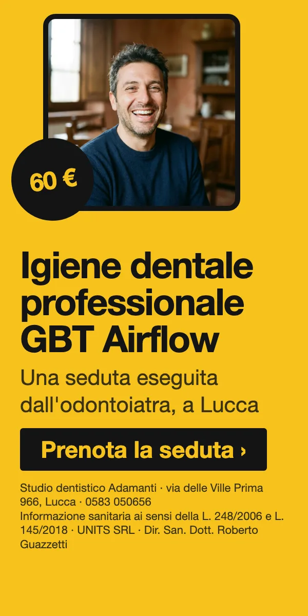 Igiene dentale professionale GBT Airflow · Una seduta eseguita dall'odontoiatra, a Lucca. Studio dentistico Adamanti, via delle Ville Prima 966, Lucca, zona San Marco. Si riceve su appuntamento. · Prenota la seduta · [ Informazione sanitaria ai sensi della legge n. 248 (04/08/2006) e legge n. 145 (30/12/2018) - UNITS SRL - Dir. San. Dott. Roberto Guazzetti - Valido solo se condizioni cliniche idonee ]
