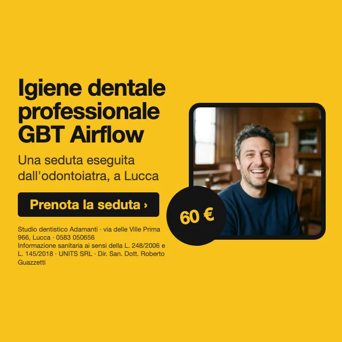 Igiene dentale professionale GBT Airflow · Una seduta eseguita dall'odontoiatra, a Lucca. Studio dentistico Adamanti, via delle Ville Prima 966, Lucca, zona San Marco. Si riceve su appuntamento. · Prenota la seduta · [ Informazione sanitaria ai sensi della legge n. 248 (04/08/2006) e legge n. 145 (30/12/2018) - UNITS SRL - Dir. San. Dott. Roberto Guazzetti - Valido solo se condizioni cliniche idonee ]